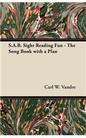 S.A.B. Sight Reading Fun - The Song Book with a Plan