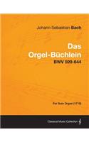 Das Orgel-Buchlein - Bwv 599-644 - For Solo Organ (1715)