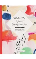 Wake Up Your Imagination: A Journal for Creative Play
