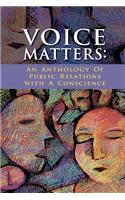 Voice Matters: An Anthology Of Public Relations With A Conscience(English)