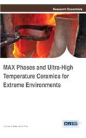 MAX Phases and Ultra-High Temperature Ceramics for Extreme Environments