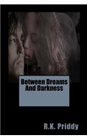 Between Dreams and Darkness