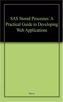 Sas Stored Processes A Practical Guide To Developing Web Applications