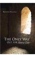 Only Way Out for Henry Clatt