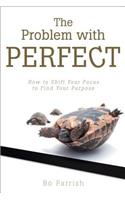 The Problem with Perfect