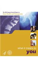 The 2004 Surgeon General's Report on Bone Health and Osteoporosis - What It Means to You