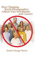 How Changing World Demographics Affects Your Investments and Careers