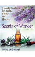 Scents of Wonder: Aromatic Solutions for Health, Beauty and Pleasure(English)