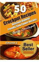 Crockpot Recipes - 50 Delicious Diabetic Friendly Slow Cooker Recipes: Only the Best Quick and Easy Recipes from Betty's Kitchen to Yours!