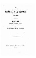 Ma mission a Rome mai 1849, mémoire présenté au Conseil d'État: (French)