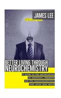 Better Living through Neurochemistry: A guide to the optimization of serotonin, dopamine and the neurotransmitters that color your world