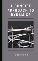 Concise Approach to Dynamics