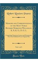 Memoirs and Correspondence of the Most Noble Richard Marquess Wellesley, K. P.; K. G.; D. G. L, Vol. 1 of 3: Comprising Numerous Letters and Documents, Now First Published from Original Mss (Classic Reprint)