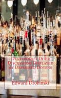 Dexterously Dour Discussions Displayed by Depressed Doyens