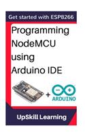 Esp8266: Programming NodeMCU Using Arduino IDE - Get Started With ESP8266