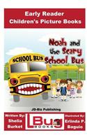 Noah and the Scary School Bus - Early Reader - Children's Picture Books