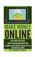 Make Money Online: 2 Manuscripts- Shopify: How to Build Your Online Store, Clickbank Traffic Secrets That Will Make You $1,000's