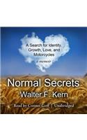 Normal Secrets Lib/E: A Search for Identity, Growth, Love, and Motorcycles; A Memoir