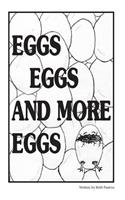 Eggs Eggs And More Eggs: (English)