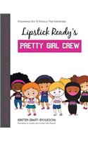 Lipstick Ready'S Pretty Girl Crew