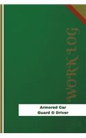 Armored Car Guard & Driver Work Log