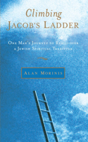 Climbing Jacob's Ladder: One Man's Journey to Rediscover a Jewish Spiritual Tradition