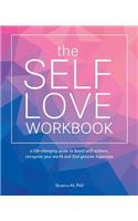 The Self-love Workbook: A Life-Changing Guide to Boost Self-Esteem, Recognize Your Worth and Find Genuine Happiness