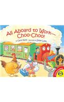 All Aboard to Work - Choo-Choo!