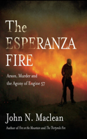 Esperanza Fire: Arson, Murder and the Agony of Engine 57