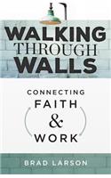 Walking Through Walls: Connecting Faith and Work(English)
