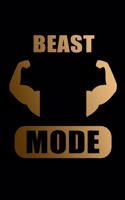 Beast Mode Notebook: Motivational Physical Fitness and Bodybuilding Journal, Workout Gym Log Book, Weight Lifting and Cardio Tracker (6 x 9 inches 120 pages)