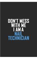 Don't Mess With Me I Am A Nail Technician: Retro Lined Notebook, Journal, Organizer, Diary, Composition Notebook, Gifts: Lined Notebook / Journal Gift, 120 pages, 6*9, Soft Cover, Matte Finis