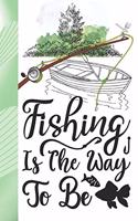 Fishing Is The Way To Be