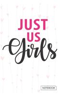 Just Us Girls Notebook: Blank Lined 6 x 9 Keepsake Journal Write Memories Now. Read them Later and Treasure Forever Memory Book - A thoughtful Gift for New Mothers, Parents