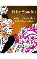 Fifty Shades Of Valentine's Day Colouring Book: Sexual Adult Coloring Book Best Idea Gag gifts For Women Grown-Up