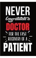 Never Congratulate A Doctor For The Fast Recovery Of A Patient