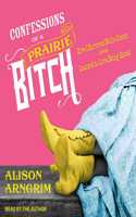 Confessions of a Prairie Bitch