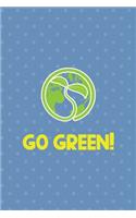 Go Green!