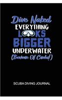 Dive Naked Everything Looks Bigger Underwater (Beware of Crabs!) Scuba Diving Journal: 6x9in Daily Diver Paper Notepad Notebook Paperback Log-Book Sheets Planner Pages Students School College