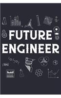 Future Engineer: Engineer Lined Notebook, Journal, Organizer, Diary, Composition Notebook, Gifts for Engineers and Engineering Students