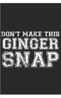 Don't make this Ginger snap: Ginger I Redhair I Red Head I Humor I Quote