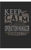 Keep Calm And Let The Operation Manager Handle It: Operation Manager Notebook - Operation Manager Journal - Handlettering - Logbook - 110 DOTGRID Paper Pages - 6 x 9
