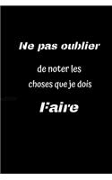 Ne pas oublier de noter les choses que je dois faire