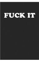 Fuck It