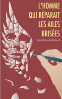 L'Homme qui réparait les ailes brisées