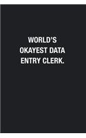 World's Okayest Data Entry Clerk.