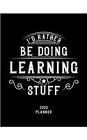 I'd Rather Be Doing Learning Stuff 2020 Planner: Learning Fan 2020 Planner, Funny Design, 2020 Planner for Learning Lover, Christmas Gift for Learning Lover