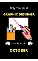 Only The Best Graphic Designer Are Born in October: Blank Line Notebook for Graphic Designer Funny Gift Notebook for Man and Women