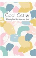 Goal Getter Achieving Your Most Important Goals