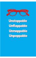 Unstoppable, Unflappable, Unmappable, Unpoppable